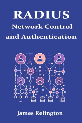 RADIUS: Network Control and Authentication RADIUS: Network Control and Authentication von Independently published