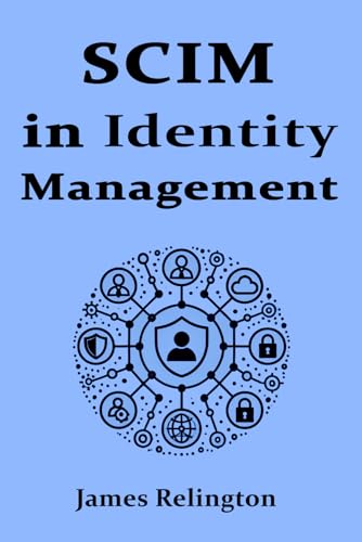 SCIM in Identity Management (Identity in Cybersecurity) SCIM in Identity Management (Identity in Cybersecurity) von Independently published