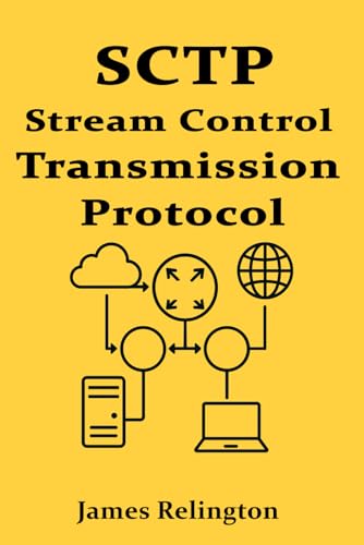SCTP: Stream Control Transmission Protocol in Real-Time Applications SCTP: Stream Control Transmission Protocol in Real-Time Applications von Independently published