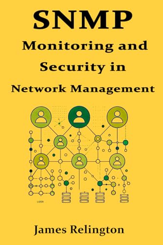 SNMP: Monitoring and Security in Network Management SNMP: Monitoring and Security in Network Management von Independently published