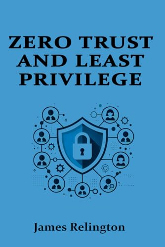 Zero Trust and Least Privilege in IAM (Identity in Cybersecurity) von Independently published
