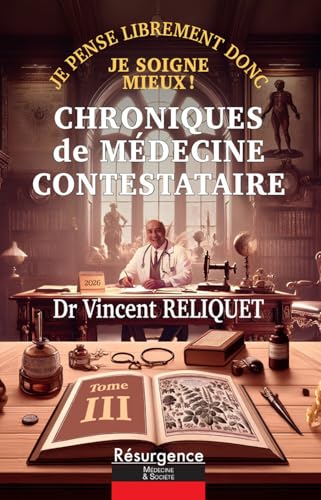 Chroniques de médecine contestataire - Je pense librement donc je soigne mieux ! Tome 3 von M PIETTEUR
