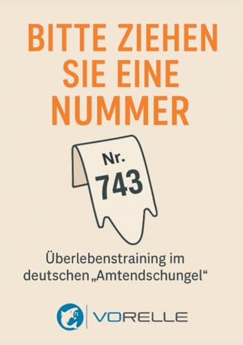 Bitte ziehen sie eine Nummer: Überlebenstraining im deutschen "Amtendschungel" von BoD – Books on Demand