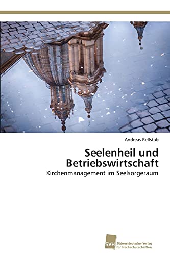 Seelenheil und Betriebswirtschaft: Kirchenmanagement im Seelsorgeraum