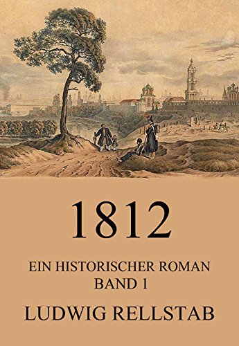 1812 - Ein historischer Roman: Band 1 von 2