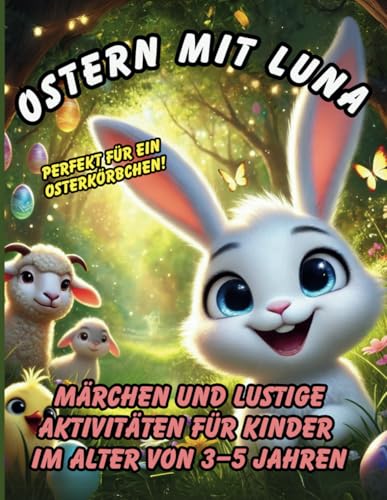 Ostern mit Luna: Märchen und lustige Aktivitäten für Kinder im Alter von 3–5 Jahren von Independently published