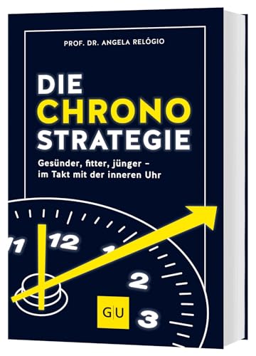 Die Chrono-Strategie: Gesünder, fitter, jünger - im Takt mit der inneren Uhr (GU Alternativmedizin) von GRÄFE UND UNZER Verlag GmbH