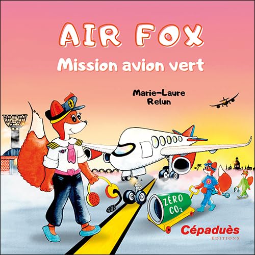 Air Fox. Mission avion vert von Editions Cépaduès