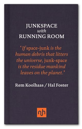 Junkspace with Running Room: Rem Koolhaas & Hal Foster von Notting Hill Editions