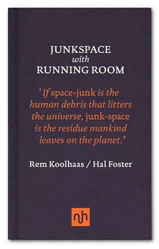 Junkspace with Running Room: Rem Koolhaas & Hal Foster von Notting Hill Editions