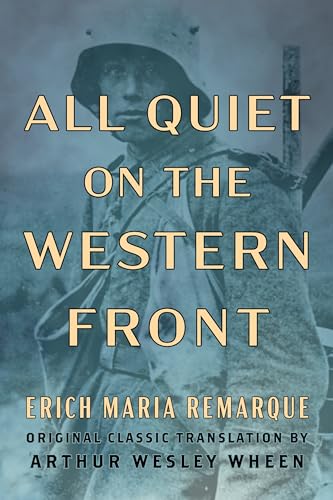 All Quiet on the Western Front (Original Classic Translation by Arthur Wesley Wheen) von Maple Spring Publishing