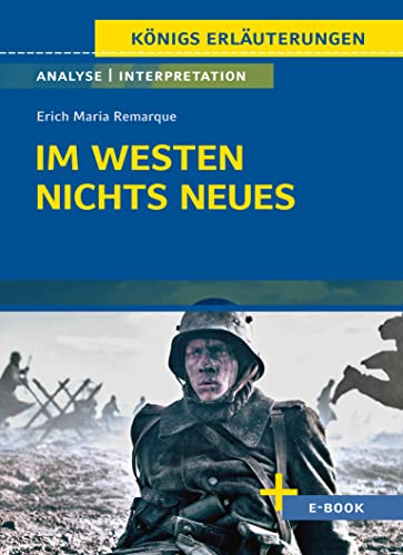 Im Westen nichts Neues von Erich Maria Remarque - Textanalyse und Interpretation: mit Zusammenfassung, Inhaltsangabe, Szenenanalyse, Prüfungsaufgaben uvm. (Königs Erläuterungen, Band 433) von C. Bange Verlag GmbH