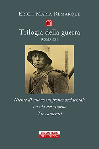 Trilogia della guerra: Niente di nuovo sul fronte occidentale-La via del ritorno-Tre camerati (Piccola biblioteca Neri Pozza) von Neri Pozza