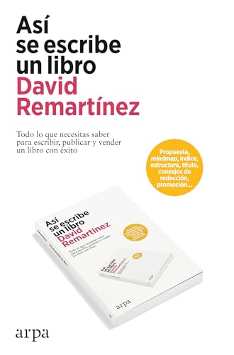 Así se escribe un libro: Todo lo que necesitas saber para escribir, publicar y vender un libro con éxito von Arpa Editores