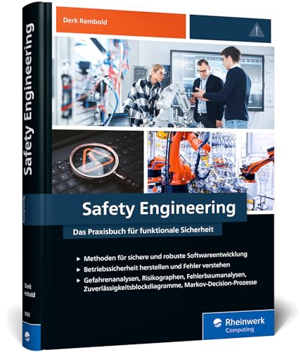 Safety Engineering: Das Praxisbuch für funktionale Sicherheit. Sichere und robuste Systeme entwickeln