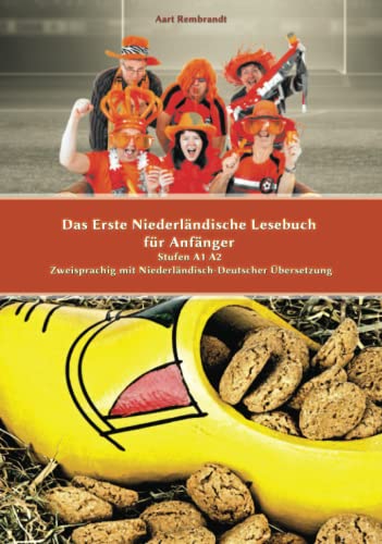 Das Erste Niederländische Lesebuch für Anfänger: Stufen A1 A2 Zweisprachig mit Niederländisch-deutscher Übersetzung Das Erste Niederländische Lesebuch für Anfänger: Stufen A1 A2 Zweisprachig mit Niederländisch-deutscher Übersetzung