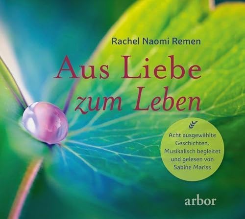 Aus Liebe zum Leben - Acht ausgewählte Geschichten: musikalisch begleitet und gelesen von Sabine Mariss: musikalisch begleitet von Sabine Mariss