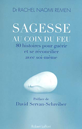 Sagesse au coin du feu: 80 histoires pour guérir et se réconcilier avec soi-même Sagesse au coin du feu: 80 histoires pour guérir et se réconcilier avec soi-même