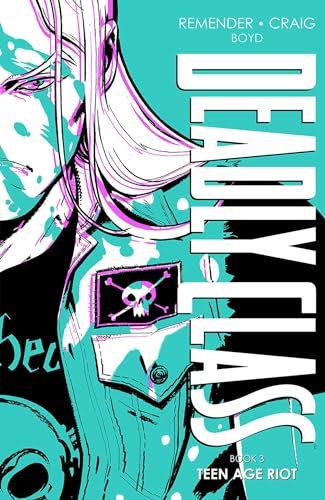 Deadly Class Deluxe Edition, Book 3: Teen Age Riot (DEADLY CLASS DLX HC)