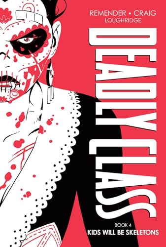 Deadly Class Deluxe Edition, Book 4: Kids Will Be Skeletons (DEADLY CLASS DLX HC)