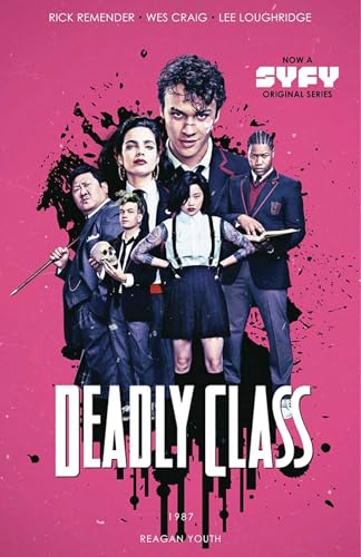 Deadly Class Volume 1: Reagan Youth Media Tie-In: Regan Youth (DEADLY CLASS TP) Deadly Class Volume 1: Reagan Youth Media Tie-In: Regan Youth (DEADLY CLASS TP)