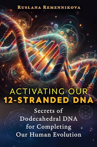 Activating Our 12-Stranded DNA: Secrets of Dodecahedral DNA for Completing Our Human Evolution von Park Street Press