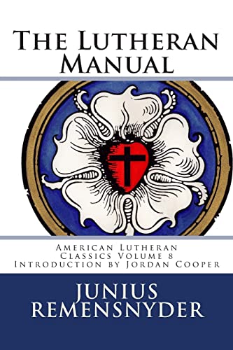 The Lutheran Manual (American Lutheran Classics, Band 8)