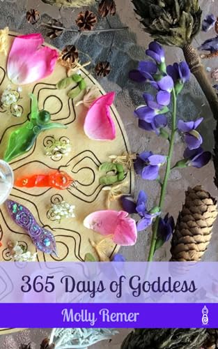 365 Days of Goddess: a daily devotional companion for sacred experiencing and everyday magic (Goddess Devotional, Band 3) von Independently published