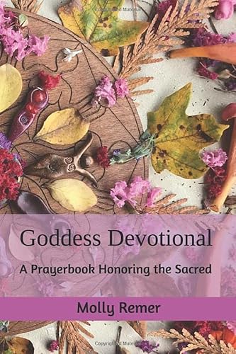 Goddess Devotional: A Prayerbook Honoring the Sacred