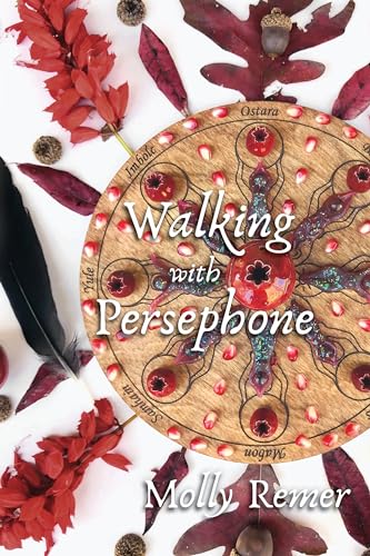 Walking with Persephone: A Journey of Midlife Descent and Renewal