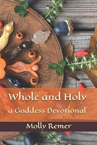 Whole and Holy: a Goddess Devotional