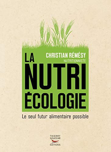 La nutriécologie: Le seul futur alimentaire possible