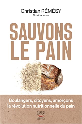 Sauvons le pain: Boulangers, citoyens, amorçons la révolution nutritionnelle du pain von THIERRY SOUCCAR
