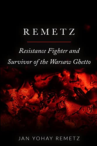 Remetz: Resistance Fighter and Survivor of the Warsaw Ghetto (Holocaust Survivor Memoirs World War II) von Amsterdam Publishers