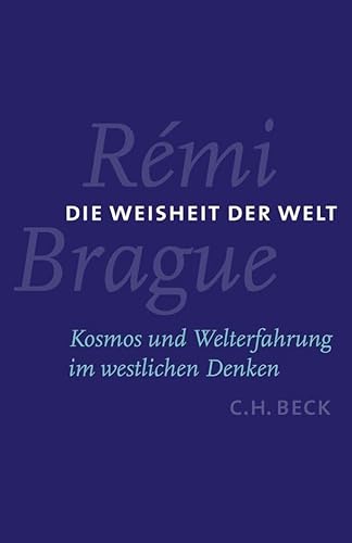 Die Weisheit der Welt: Kosmos und Welterfahrung im westlichen Denken von Beck