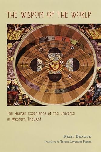 The Wisdom of the World: The Human Experience of the Universe in Western Thought von University of Chicago Press