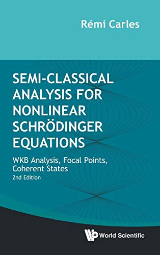 SEMI-CLASSIC ANAL NONLNR (2ND ED): Wkb Analysis, Focal Points, Coherent States von World Scientific Publishing Company