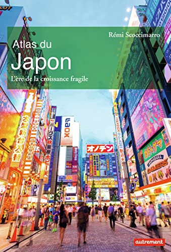 Atlas du Japon: L'ère de la croissance fragile