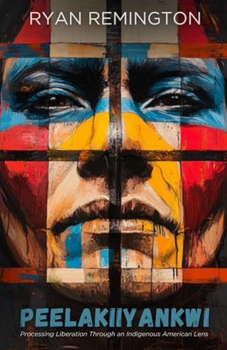 Peelakiiyankwi: Processing Liberation Through an Indigenous American Lens von Quoir