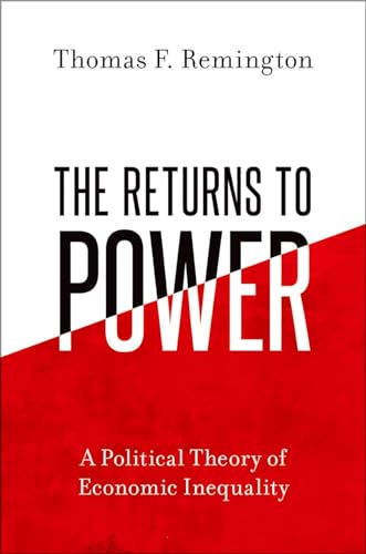 The Returns to Power: A Political Theory of Economic Inequality von Oxford University Press Inc