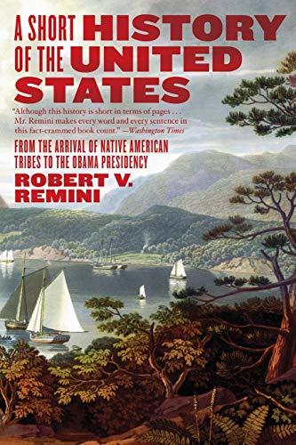 A Short History of the United States: From the Arrival of Native American Tribes to the Obama Presidency