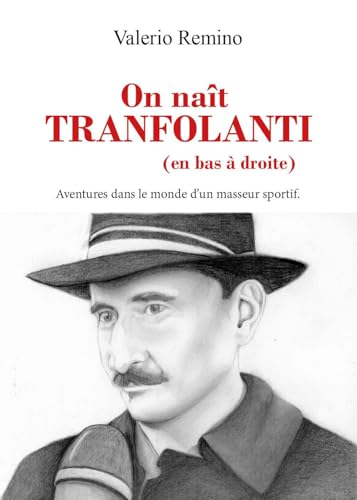 On naît Tranfolanti (en bas à droite). Adventures dans le monde d'un masseur sportif von Youcanprint