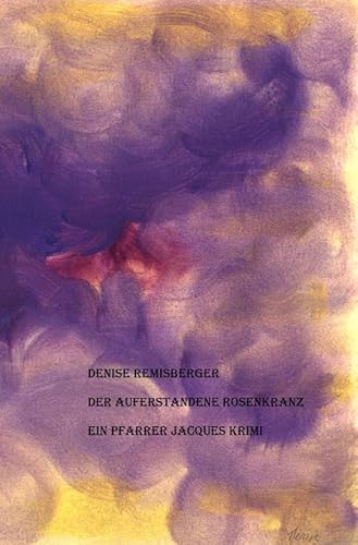 Der auferstandene Rosenkranz: Ein Pfarrer Jacques Krimi von epubli