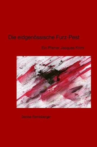 Ein Pfarrer Jacques Krimi / Die eidgenössische Furz-Pest: Ein Pfarrer Jacques Krimi