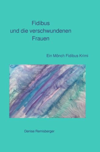 Fidibus und die verschwundenen Frauen: Ein Mönch Fidibus Krimi von epubli