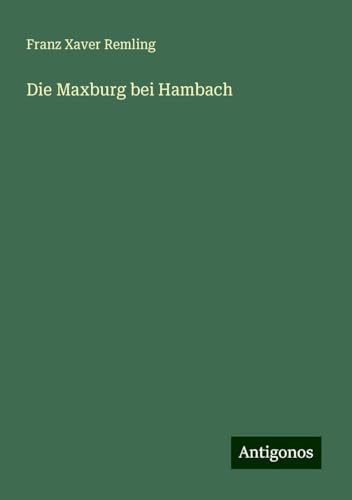 Die Maxburg bei Hambach von Antigonos Verlag