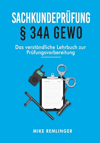 Sachkundeprüfung § 34a GewO: Das verständliche Lehrbuch zur Prüfungsvorbereitung von BoD – Books on Demand