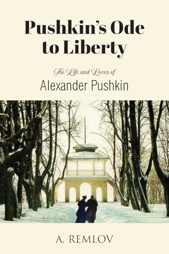 Pushkin's Ode to Liberty: The Life and Loves of Alexander Pushkin Pushkin's Ode to Liberty: The Life and Loves of Alexander Pushkin von URLink Print & Media, LLC