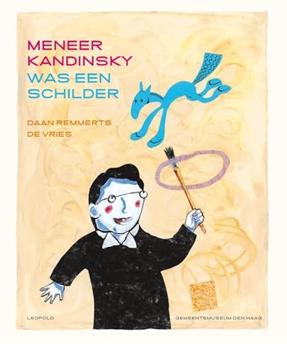 Meneer Kandinsky was een schilder (Kunstprentenboeken van Leopold en Gemeentemuseum Den Haag)