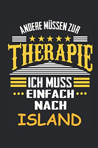 Andere müssen zur Therapie Ich muss einfach nach Island: Notizbuch mit 110 Seiten, kein Reiseführer, als Geschenk, auch nur als Deko anwendbar in Form eines Schild Andere müssen zur Therapie Ich muss einfach nach Island: Notizbuch mit 110 Seiten, kein Reiseführer, als Geschenk, auch nur als Deko anwendbar in Form eines Schild